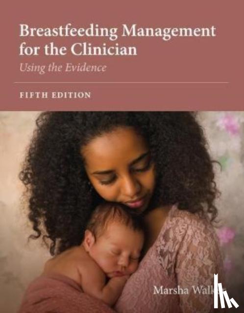 Walker, Marsha - Breastfeeding Management for the Clinician: Using the Evidence