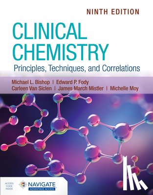 Bishop, Michael L., Fody, Edward P., Van Siclen, Carleen, March Mistler, James - Clinical Chemistry: Principles, Techniques, and Correlations with Navigate Advantage Access
