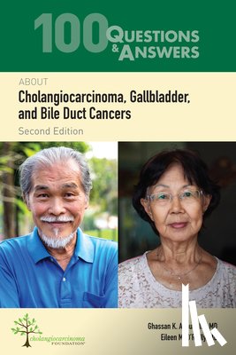 Abou-Alfa, Ghassan K. - 100 Questions & Answers about Cholangiocarcinoma, Gallbladder, and Bile Duct Cancers