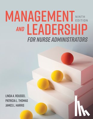 Roussel, Linda A., Thomas, Patricia L., Harris, James L. - Management and Leadership for Nurse Administrators