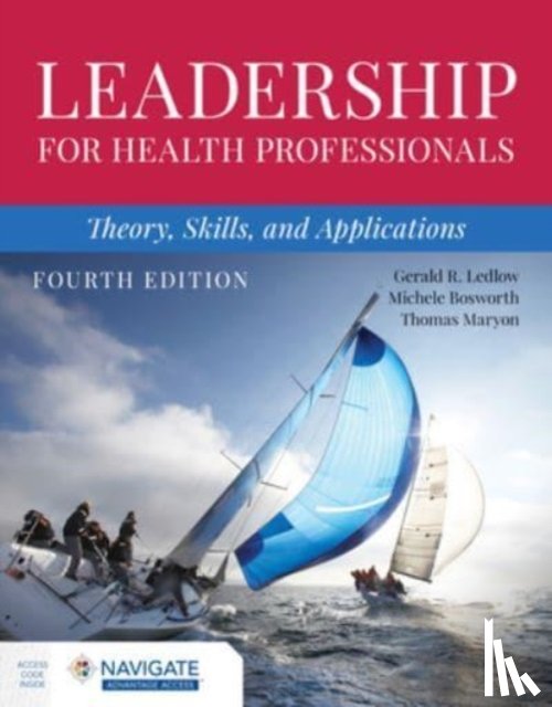 Ledlow, Gerald (Jerry) R., Bosworth, Michele, Maryon, Thomas - Leadership for Health Professionals: Theory, Skills, and Applications