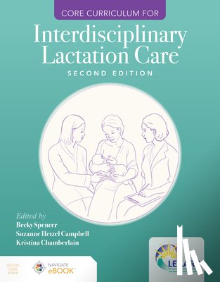 Lactation Education Accreditation and Approval Review Committee (LEAARC), Spencer, Becky, Campbell, Suzanne Hetzel, Chamberlain, Kristina - Core Curriculum for Interdisciplinary Lactation Care