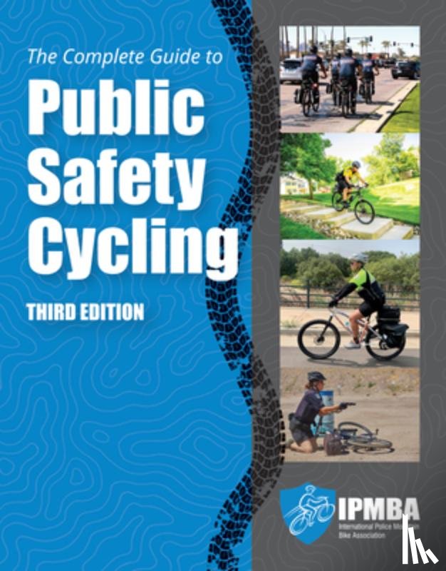International Police Mountain Bike Assoc - The Complete Guide to Public Safety Cycling: .
