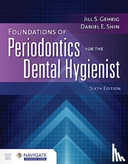 Gehrig, Jill S., Shin, Daniel E. - Foundations of Periodontics for the Dental Hygienist with Navigate Advantage Access