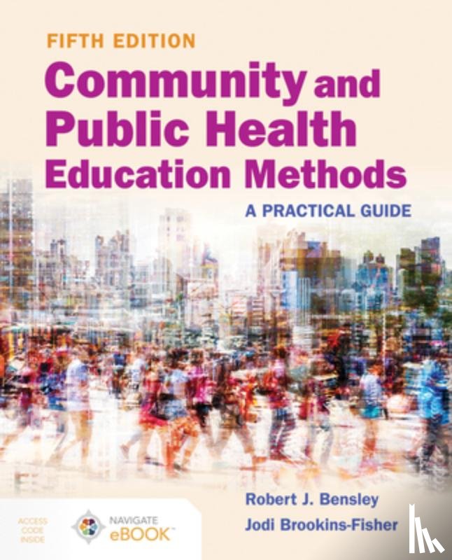 Bensley, Robert J., Brookins-Fisher, Jodi - Community and Public Health Education Methods: a Practical Guide