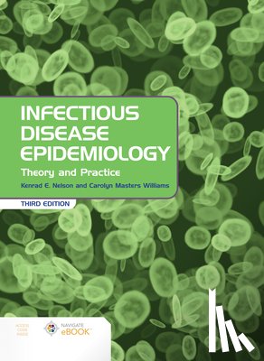 Nelson, Kenrad E., Williams, Carolyn - Infectious Disease Epidemiology: Theory and Practice