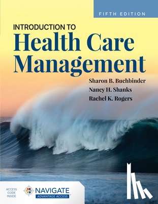 Buchbinder, Sharon B., Shanks, Nancy H., Rogers, Rachel - Introduction to Health Care Management