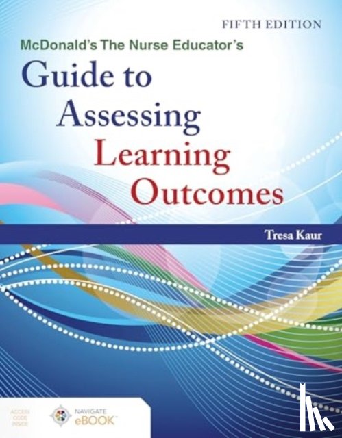 Kaur, Tresa - McDonald's the Nurse Educator's Guide to Assessing Learning Outcomes