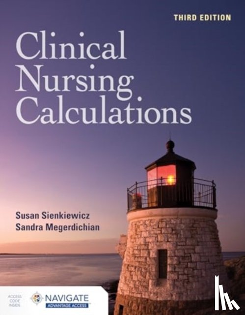 Sienkiewicz, Susan, Megerdichian, Sandra - Clinical Nursing Calculations with Navigate Advantage Access