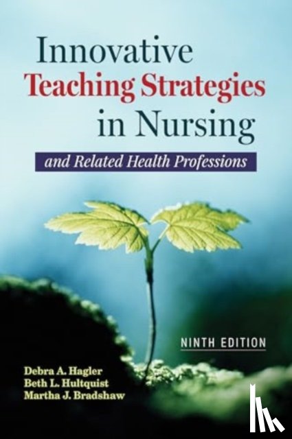 Hagler, Debra, Hultquist, Beth L., Bradshaw, Martha J. - Innovative Teaching Strategies in Nursing and Related Health Professions
