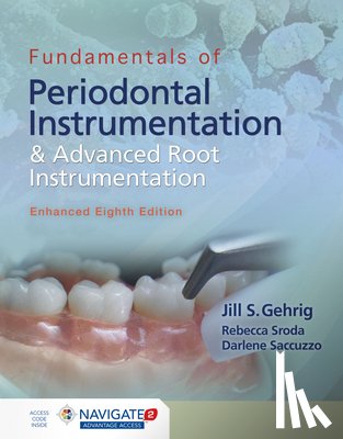 Gehrig, Jill S., Sroda, Rebecca, Saccuzzo, Darlene - Fundamentals Of Periodontal Instrumentation And Advanced Root Instrumentation, Enhanced