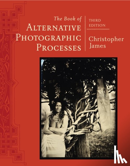 James, Christopher (The College of Art and Design at Lesley University) - The Book of Alternative Photographic Processes