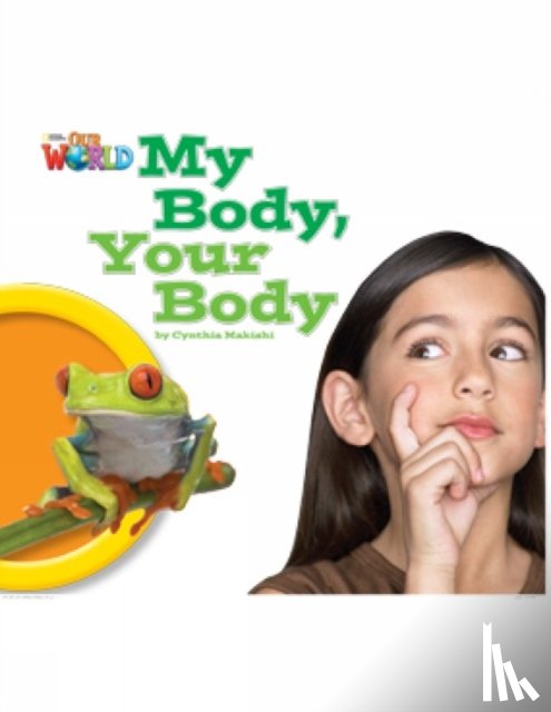 Makishi, Cynthia (Educator and Consultant) - Our World Readers: My Body, Your Body