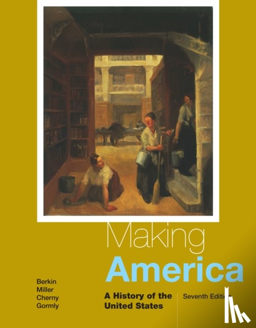 James (Baruch College, City University of New York) Gormly, Carol (The University of Texas, Pan American) Berkin, Christopher (San Francisco State University) Miller, James (Washington and Jefferson College) Gormly - Making America