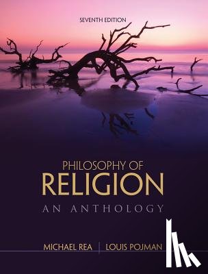 Pojman, Louis (Late of the United States Military Academy, Rea, Michael (University of Notre Dame) - Philosophy of Religion