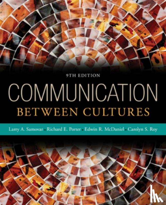 Samovar, Larry (San Diego State University, Porter, Richard (California State University, McDaniel, Edwin (San Diego State University), Roy, Carolyn (San Diego State University) - Communication Between Cultures