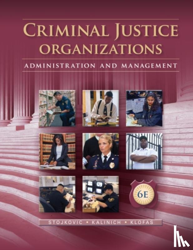 Stojkovic, Stan (University of Wisconsin, Kalinich, David (Florida Atlantic University), Klofas, John (Rochester Institute of Technology) - Criminal Justice Organizations