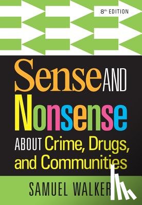 Walker, Samuel (University of Nebraska - Sense and Nonsense About Crime, Drugs, and Communities