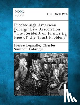 Lepaulle, Pierre - Proceedings American Foreign Law Association the Resident of France in Face of the Trust Problem