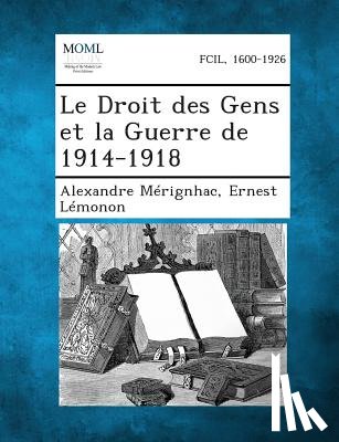 Merignhac, Alexandre - Le Droit Des Gens Et La Guerre de 1914-1918