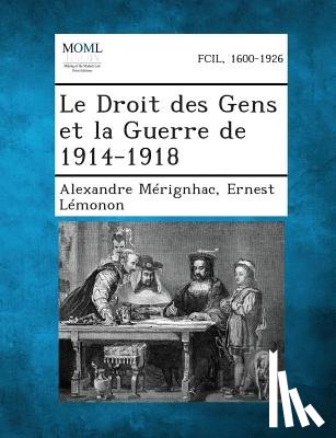 Merignhac, Alexandre - Le Droit Des Gens Et La Guerre de 1914-1918