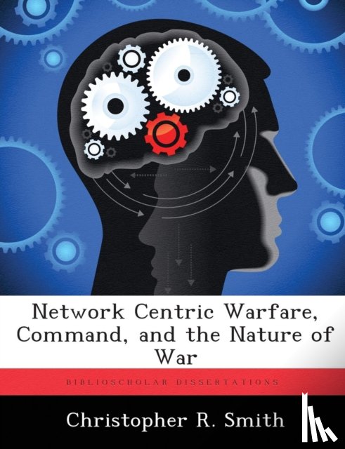 Smith, Christopher R - Network Centric Warfare, Command, and the Nature of War