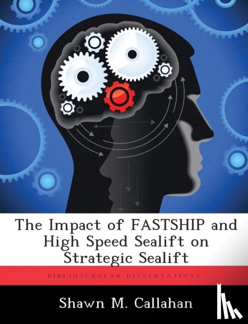 Callahan, Shawn M - The Impact of FASTSHIP and High Speed Sealift on Strategic Sealift