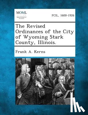 Kerns, Frank a. - The Revised Ordinances of the City of Wyoming Stark County, Illinois.