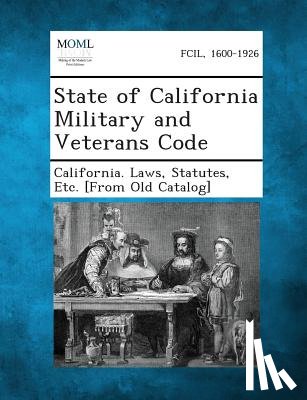 California Laws, Statutes Etc [From O. - State of California Military and Veterans Code