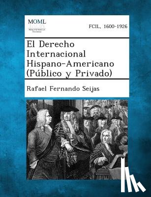 Seijas, Rafael Fernando - El Derecho Internacional Hispano-Americano (Publico y Privado)