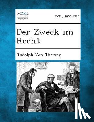 Von Jhering, Rudolph - Der Zweck Im Recht