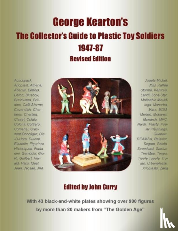Curry, John, Kearton, George - George Kearton's The Collectors Guide to Plastic Toy Soldiers 1947-1987 Revised Edition