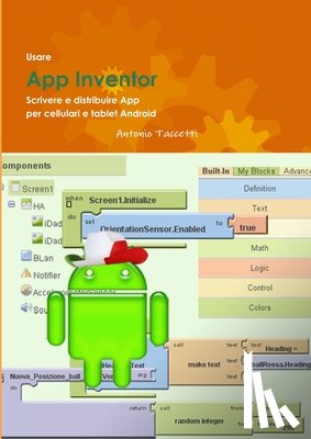 Taccetti, Antonio - Usare App Inventor Scrivere E Distribuire App Per Cellulari E Tablet Android