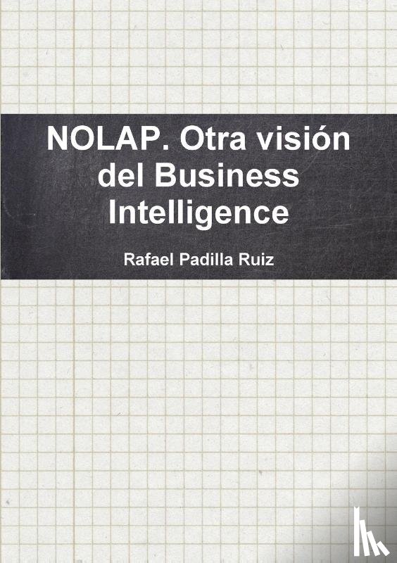 Padilla Ruiz, Rafael - Nolap. Otra Vision Del Business Intelligence