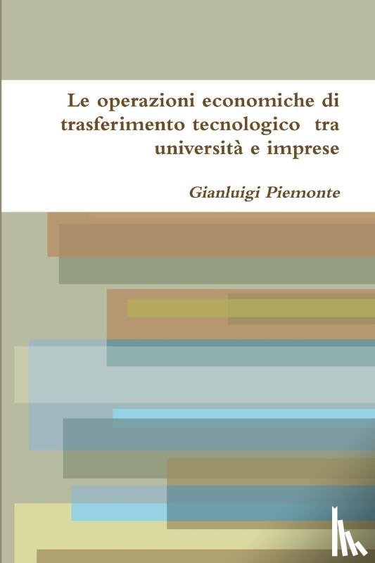 Piemonte, Gianluigi - Le Operazioni Economiche Di Trasferimento Tecnologico Tra Universita e Imprese