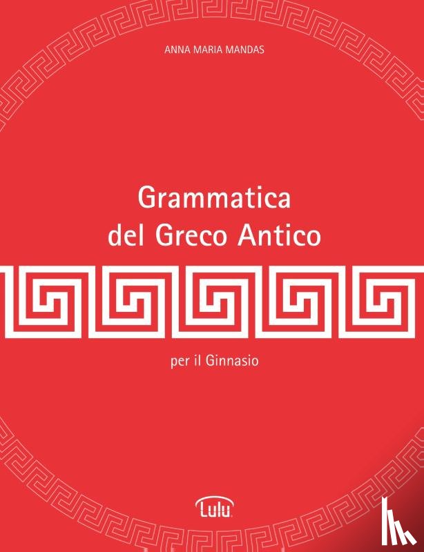 Mandas, Anna Maria - Grammatica del Greco Antico