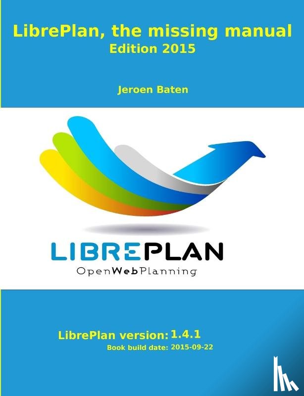 Baten, Jeroen - LibrePlan, the missing manual