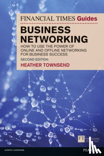 Townsend, Heather - Financial Times Guide to Business Networking, The
