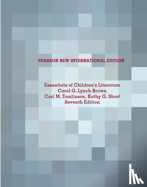 Lynch-Brown, Carol, Tomlinson, Carl, Short, Kathy - Essentials of Children's Literature