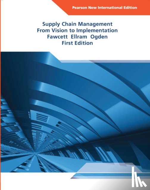 Fawcett, Stanley, Ellram, Lisa, Ogden, Jeffrey - Supply Chain Management: From Vision to Implementation
