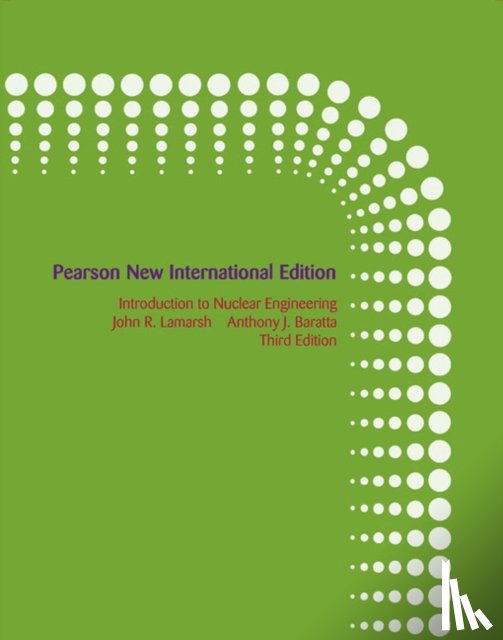 Lamarsh, John, Baratta, Anthony - Introduction to Nuclear Engineering