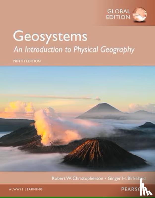 Christopherson, Robert, Birkeland, Ginger - Geosystems: An Introduction to Physical Geography, Global Edition