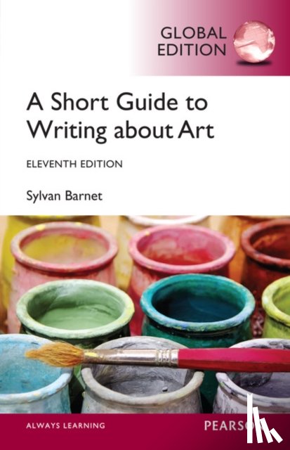 Barnet, Sylvan - Short Guide to Writing About Art, A, Global Edition