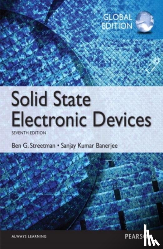 Streetman, Ben, Banerjee, Sanjay - Solid State Electronic Devices, Global Edition