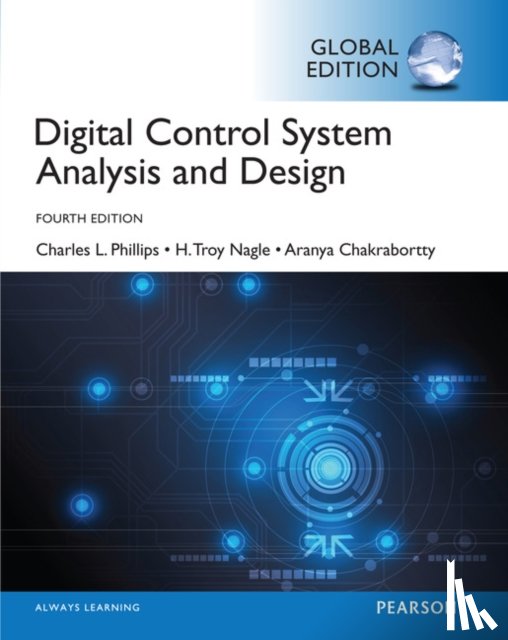 Phillips, Charles, Nagle, H., Chakrabortty, Aranya - Digital Control System Analysis & Design, Global Edition