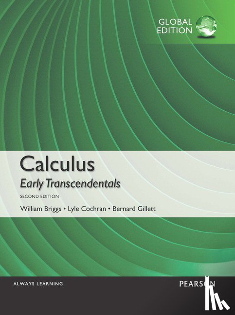 William L. Briggs, Lyle Cochran, Bernard Gillett - Calculus: Early Transcendentals, Global Edition