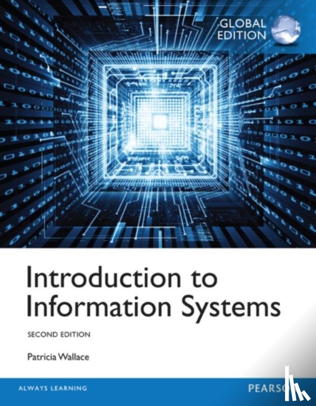 Wallace, Patricia - Introduction to Information Systems, Global Edition