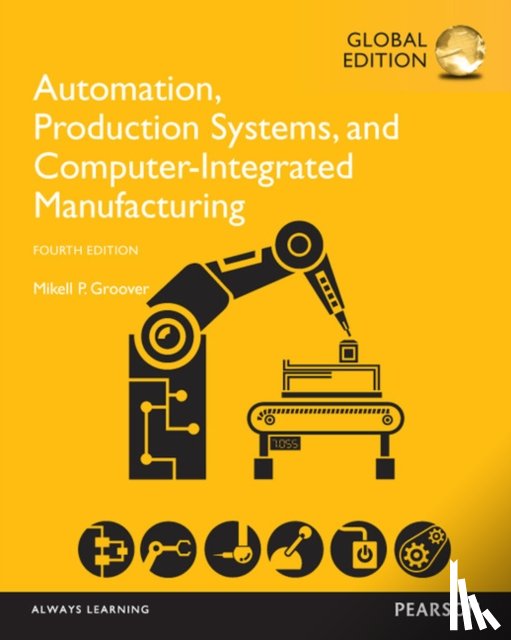 Groover, Mikell - Automation, Production Systems, and Computer-Integrated Manufacturing, Global Edition
