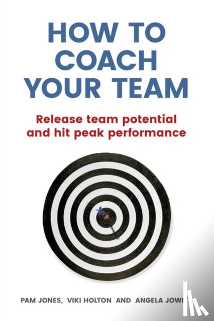 Jones, Pam, Holton, Viki, Jowitt, Angela - How to Coach Your Team