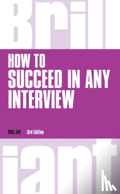 Jay, Ros - How to Succeed in any Interview